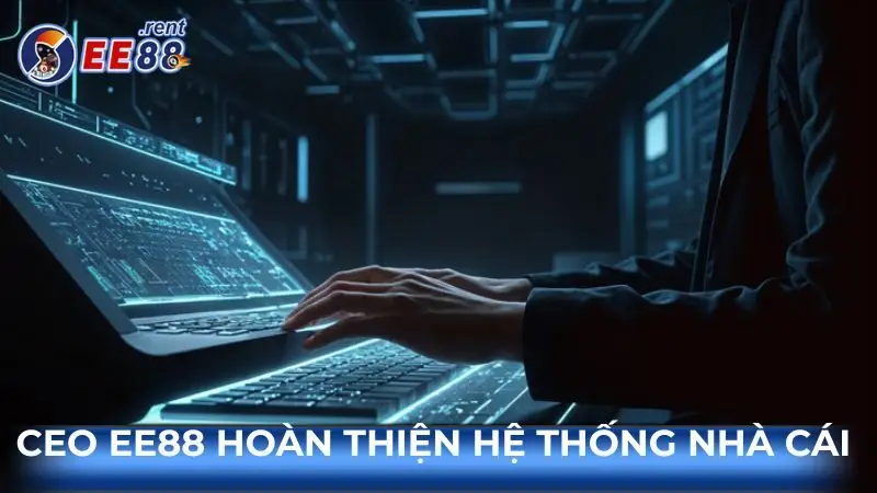 CEO EE88 Dương Minh Quang, Người lãnh đạo đa tài của EE88 3 CEO-EE88-hoan-thien-he-thong-nha-cai